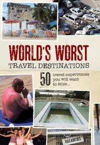 Worlds Worst Travel Destinations