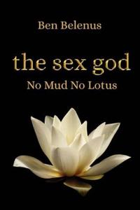The Sex God - No Mud No Lotus