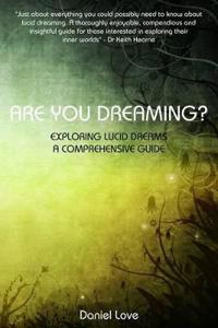 Are You Dreaming?: Exploring Lucid Dreams: A Comprehensive Guide
