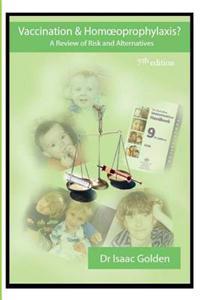 Vaccination & Homoeoprophylaxis?: A Review of Risks and Alternatives - 7th Edition