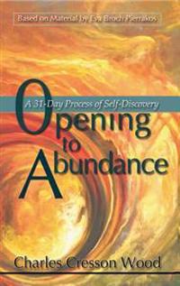 Opening to Abundance: A 31-Day Process of Self-Discovery