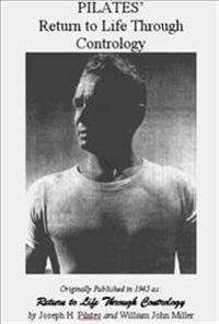 Pilates' Return to Life Through Contrology