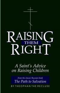 Raising Them Right: A Saint's Advice on Raising Children