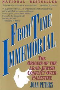 From Time Immemorial: The Origins of the Arab-Jewish Conflict Over Palestine