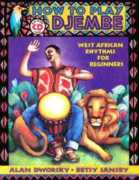 How to Play Djembe: West African Rhythms for Beginners [With CD]