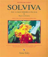 Solviva: How to Grow $500,000 on One Acre, and Peace on Earth