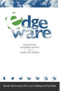 Edgeware: Insights from Complexity Science for Health Care Leaders