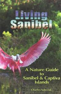Living Sanibel: A Nature Guide to Sanibel & Captiva Islands