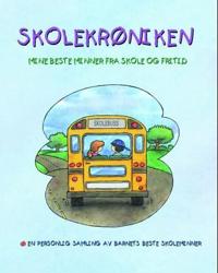 Skolekrøniken. Mine beste minner fra skole og fritid. En personlig samling av barnets beste skoleminner