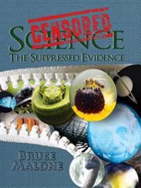 Censored Science: The Suppressed Evidence
