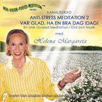 Anti-stress meditation 2 : Var glad, ha en bra dag idag!
