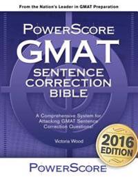 GMAT Sentence Correction Bible: A Comprehensive System for Attacking GMAT Sentence Correction Questions