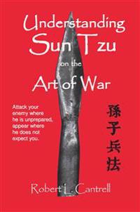 Understanding Sun Tzu On The Art Of War