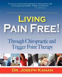 Living Pain Free! Through Chiropractic and Trigger Point Therapy
