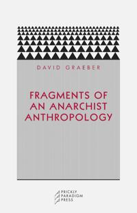 Fragments of an Anarchist Anthropology