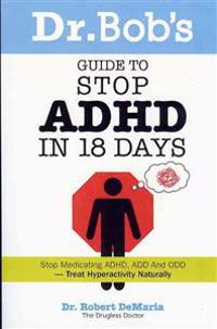 Dr. Bob's Guide to Stop Adhd in 18 Days
