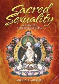 Sacred Sexuality: A Manual for Living Bliss