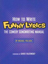 How to Write Funny Lyrics: The Comedy Songwriting Manual