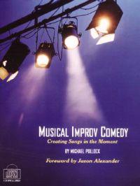 Musical Improv Comedy: Creating Songs in the Moment [With Audio CD]