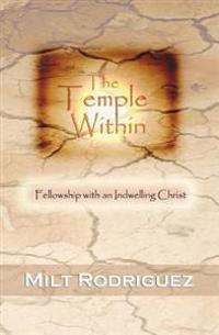 The Temple Within: Fellowship with an Indwelling Christ
