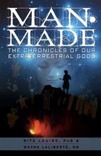 Man-Made: The Chronicles of Our Extraterrestrial Gods