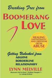 Breaking Free from Boomerang Love: Getting Unhooked from Borderline Personality Disorder Relationships