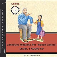 Lakhotiya Woglaka Po! - Speak Lakota! Level 1 Audio CD