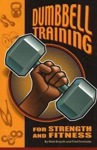 Dumbbell Training for Strength And Fitness