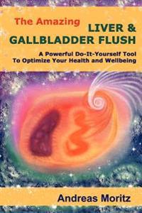 The Amazing Liver & Gallbladder Flush