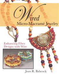 Wired Micro-Macrame Jewelry: Enhancing Fiber Designs with Wire