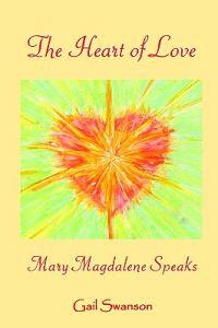 The Heart of Love - Mary Magdalene Speaks