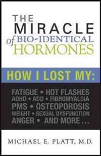 The Miracle of Bio-Identical Hormones