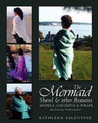 The Mermaid Shawl & Other Beauties: Shawls, Cocoons & Wraps