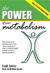 The Power of Your Metabolism: The Causes and the Solutions to the 