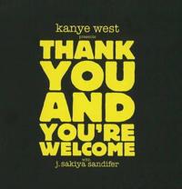 Kanye West Presents Thank You and You're Welcome