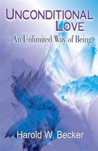 Unconditional Love - An Unlimited Way of Being
