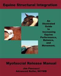 Equine Structural Integration: Myofascial Release Manual