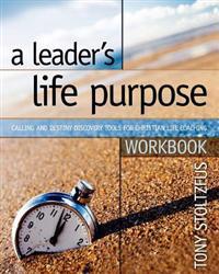 A Leader's Life Purpose Workbook: Calling and Destiny Discovery Tools for Christian Life Coaching