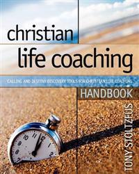 Christian Life Coaching Handbook: Calling and Destiny Discovery Tools for Christian Life Coaching