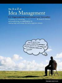 The to Z of Idea Management for Organizational Improvement and Innovation