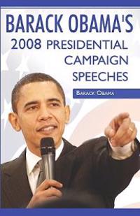 Barack Obama: 2008 Presidential Campaign Speeches by Barack Obama