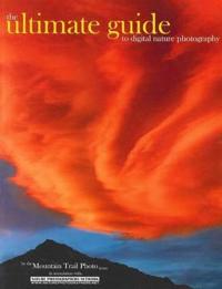 Ultimate Guide to Digital Nature Photography