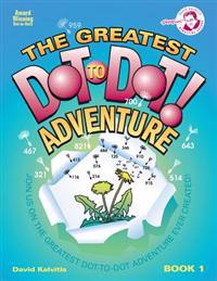 The Greatest Dot-To-Dot Adventure Book 1