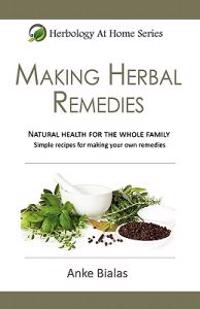 Herbology at Home: Making Herbal Remedies