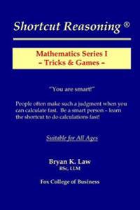 Shortcut Reasoning: Mathematics Series I - Tricks and Games