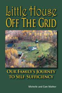Little House Off the Grid: Our Family's Journey to Self-Sufficiency