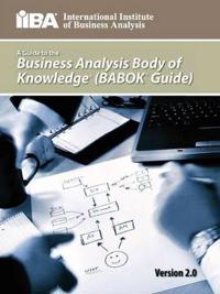 A Guide to the Business Analysis Body of Knowledge(R) (BABOK(R) Guide)