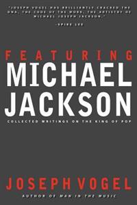 Featuring Michael Jackson: Collected Writings on the King of Pop