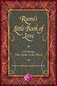 Rumi's Little Book of Love: 150 Poems That Speak to the Heart