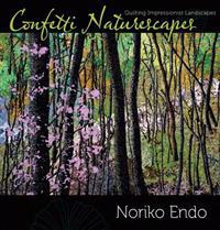 Confetti Naturescapes: Quilting Impressionist Landscapes